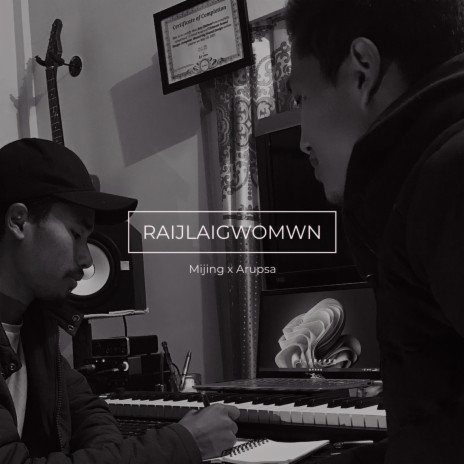 Raijlaigwomwn ft. Mijing Borgoyary & Arupsa Daimari | Boomplay Music