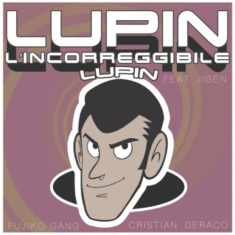 Lupin, l’incorreggibile Lupin ft. Fujiko Gang & Jigen | Boomplay Music