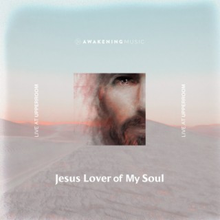 Jesus Lover Of My Soul (Live at UPPERROOM)