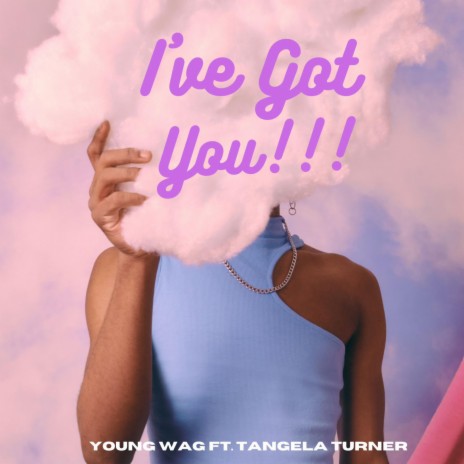 I've Got You ft. Tangela Turner | Boomplay Music