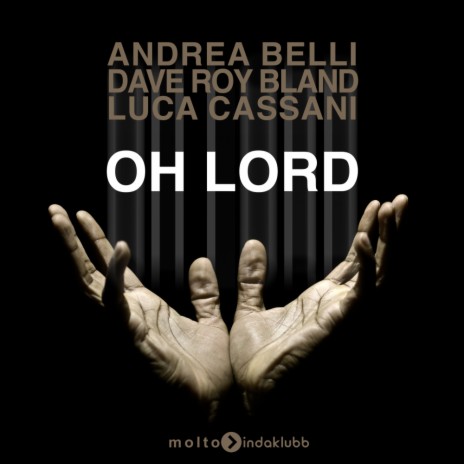 Oh Lord (Original Edit) ft. Dave Roy Bland & Luca Cassani | Boomplay Music