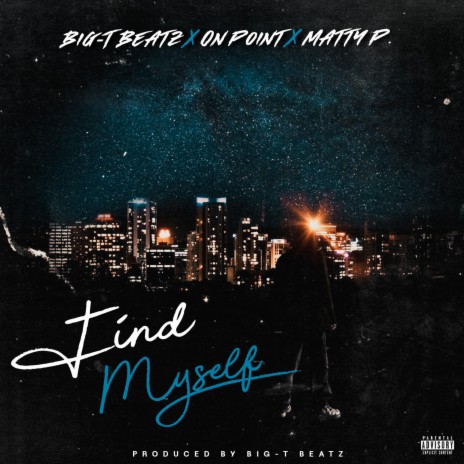 Find Myself ft. Big-T Beatz & Matty P. | Boomplay Music