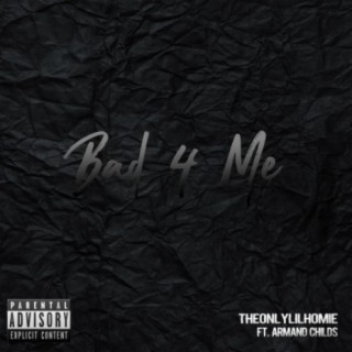 Bad 4 Me (feat. Armand Childs)