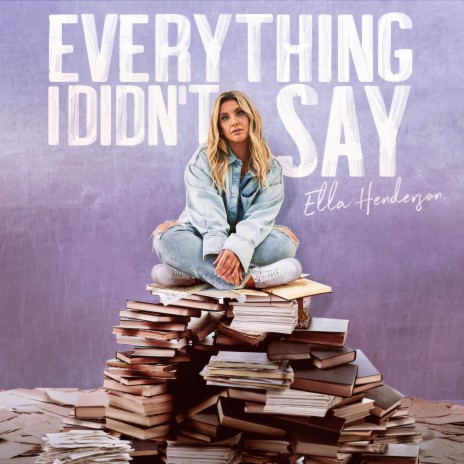 Everything I Didn’t Say | Boomplay Music