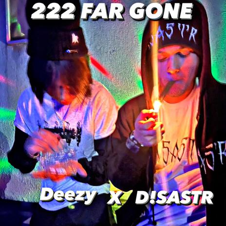 222 FAR GONE ft. Deezy | Boomplay Music