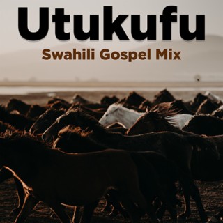 Utukufu Swahili Gospel Mix 2023