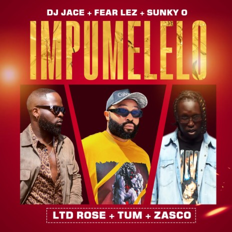 Impumelelo ft. Fear Lez, Sunky O, Ltd Rose, Tum & Zasco | Boomplay Music