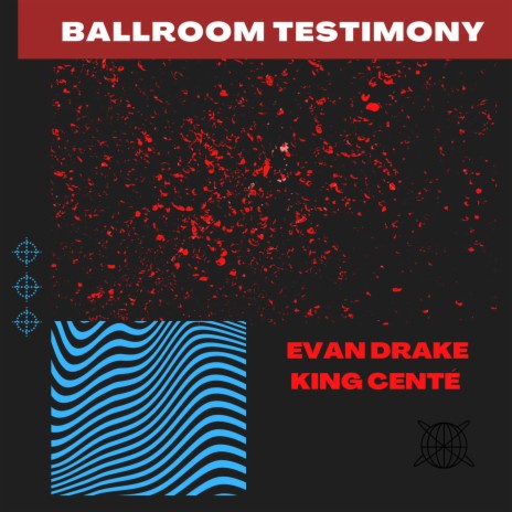 Ballroom Testimony ft. King Cente' | Boomplay Music