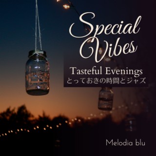 Special Vibes:とっておきの時間とジャズ - Tasteful Evenings