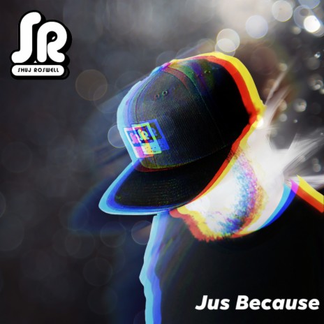 Jus Because | Boomplay Music