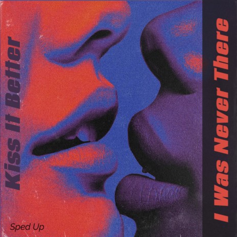Kiss It Better x I Was Never There | Boomplay Music
