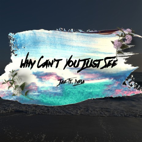 Why Can't You Just See ft. Lydia | Boomplay Music