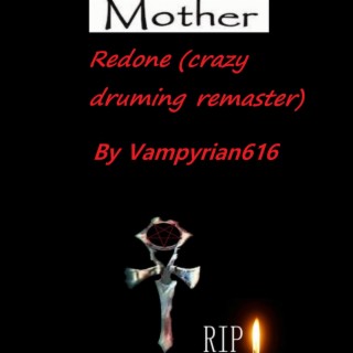 Mother redone (crazy druming remaster)