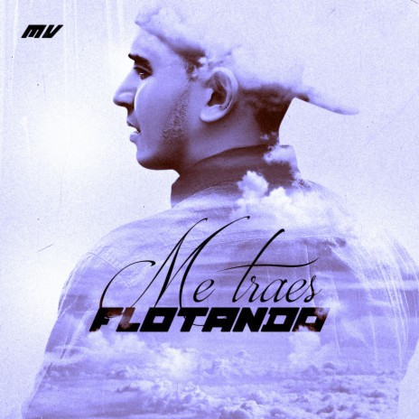 Me Traes Flotando | Boomplay Music