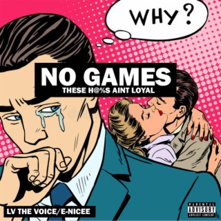 No Games (These Hoes Ain't Loyal) (feat. E-Nicee)