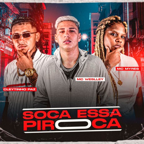 Soca Essa Piroca ft. Mc Myres & Mc weslley | Boomplay Music