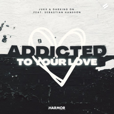 Addicted To Your Love ft. Darking On & Sebastian Hansson | Boomplay Music