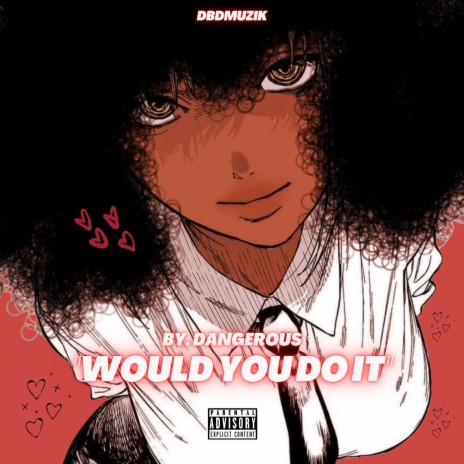 Would You Do It ft. DBDMuzik | Boomplay Music