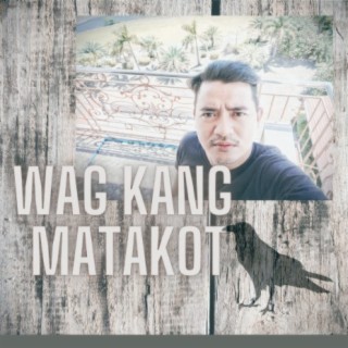Wag Kang Matakot