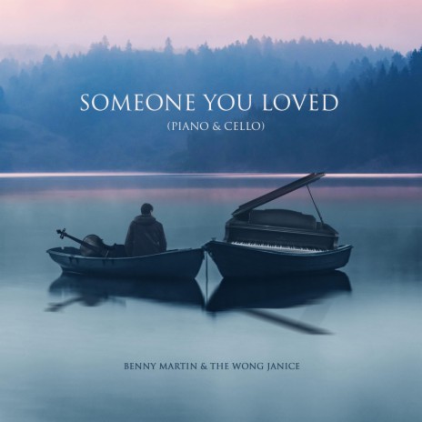Someone You Loved (Piano & Cello) ft. The Wong Janice | Boomplay Music
