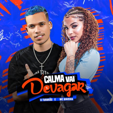 Calma Vai Devagar ft. MC Marsha | Boomplay Music