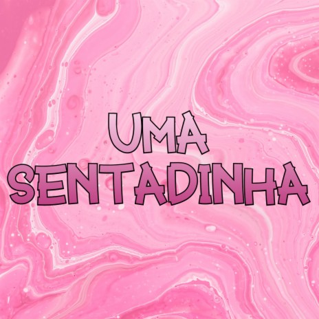 Uma Sentadinha | Boomplay Music