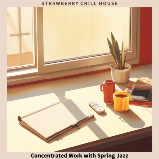 Concentrated Work with Spring Jazz