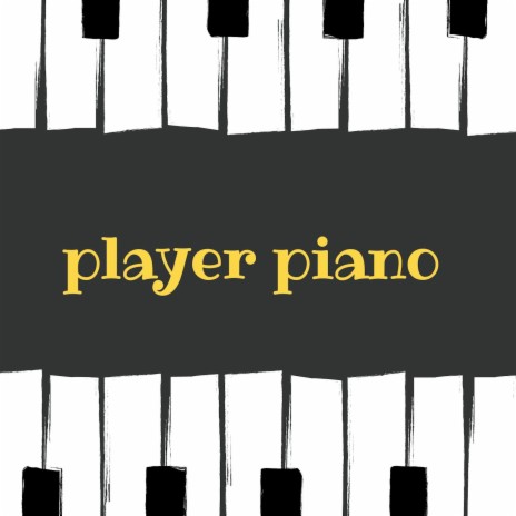Player Piano | Boomplay Music