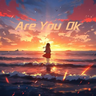 Are You Ok | Boomplay Music