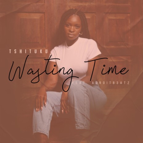 Wasting Time (feat. AdroitB3atz)