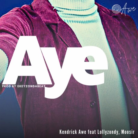 Aye ft. Lollyzondy & Moosir | Boomplay Music