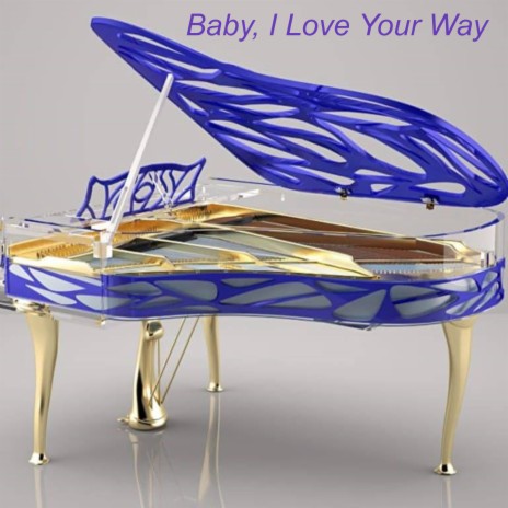 Baby, I Love Your Way | Boomplay Music