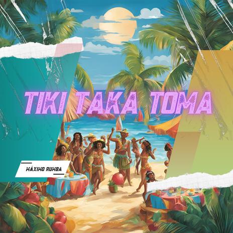 Tiki Taka Toma | Boomplay Music