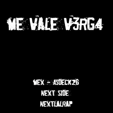 Me Vale V3RG4 ft. Mex Fam NextlalRap | Boomplay Music