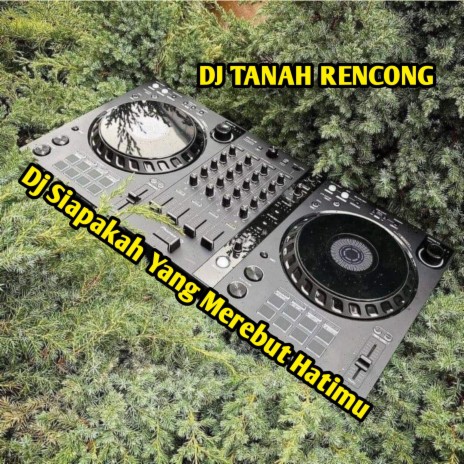 Dj Siapakah Yang Merebut Hatimu | Boomplay Music