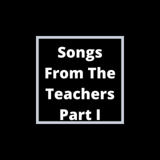 Songs From The Teachers Part I