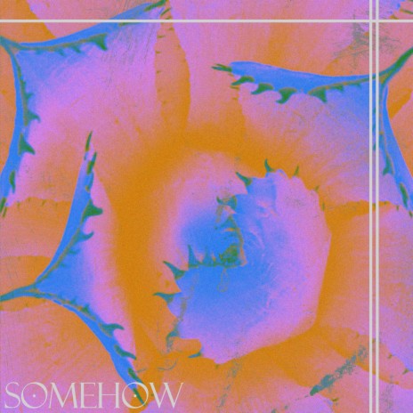 Somehow | Boomplay Music