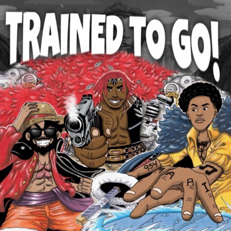 TRAINED TO GO! | Boomplay Music