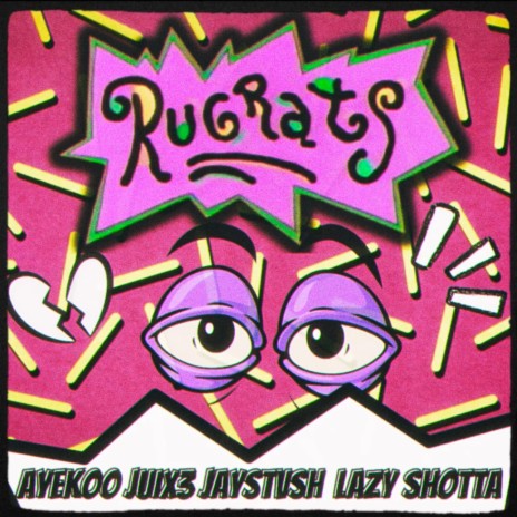 RugRats! ft. Lazy Shotta, Juix3 & JayStvsh | Boomplay Music