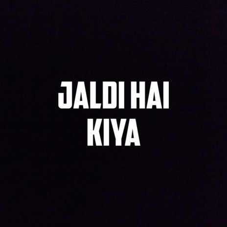 Jaldi Hai Kiya | Boomplay Music