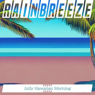 Jolly Hawaiian Morning