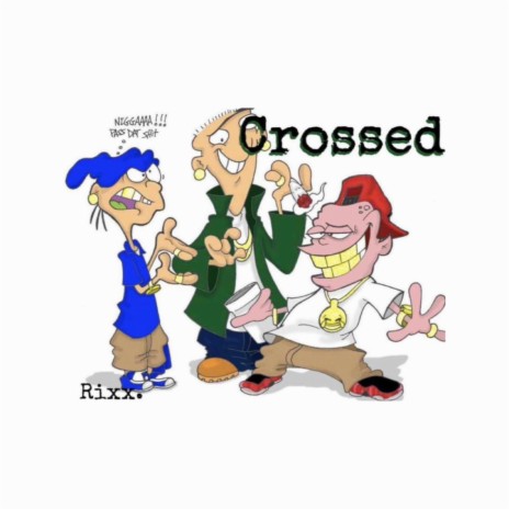 Crossed ft. ZBaby & Blixx