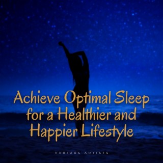 Achieve Optimal Sleep for a Healthier and Happier Lifestyle