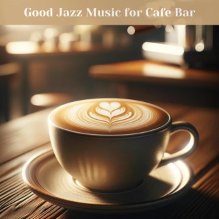 Good Jazz Music for Cafe Bar: Tasty Morning Coffee Bossa Nova Jazz Music