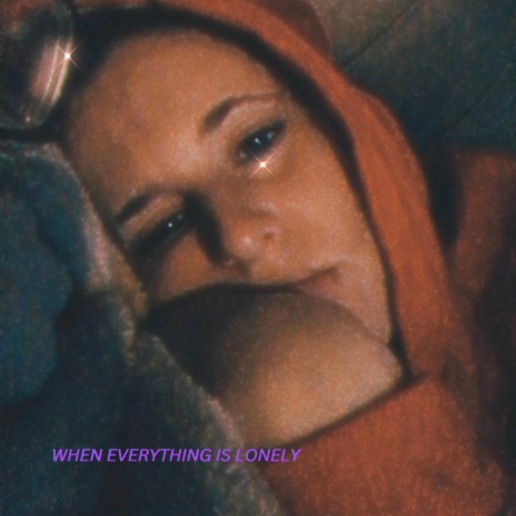 When Everything Is Lonely | Boomplay Music