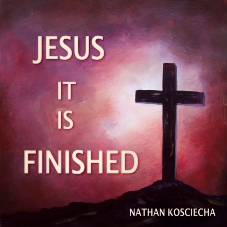 Jesus It Is Finished | Boomplay Music