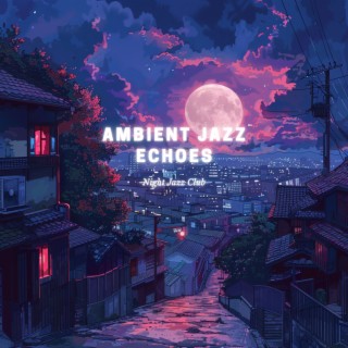 Ambient Jazz Echoes: Ethereal Tracks