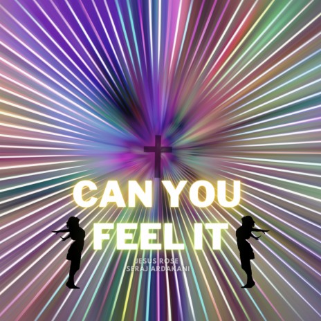 Can You Feel It ft. Jesus Rose | Boomplay Music