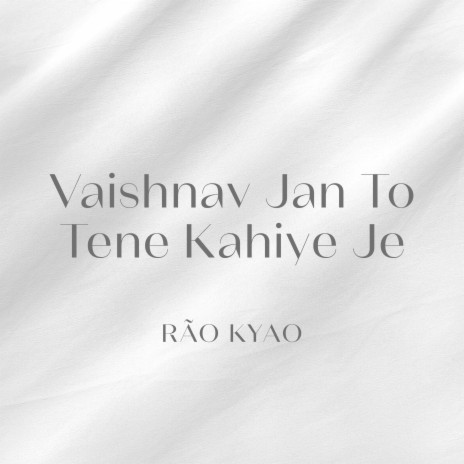 Vaishnav Jan to Tene Kahiye Je | Boomplay Music