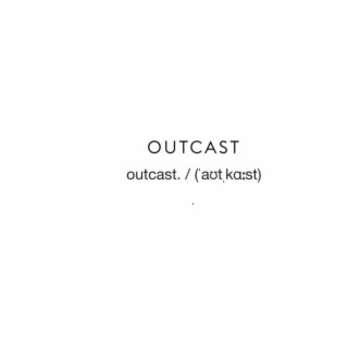 Outcast.